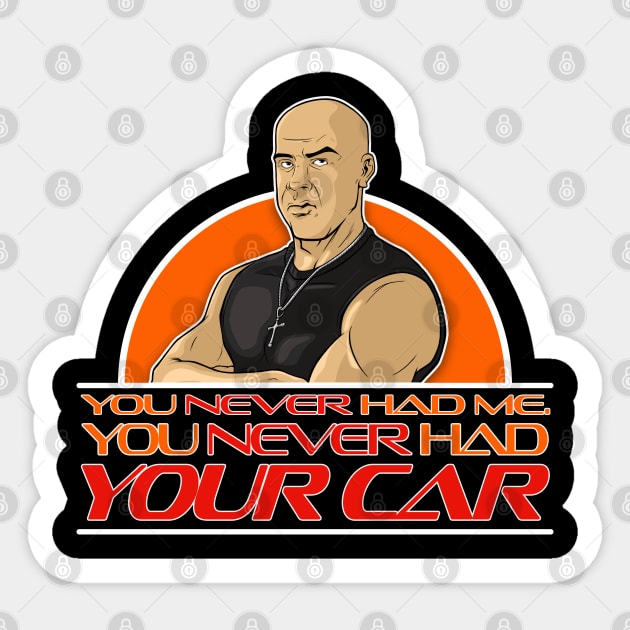 You Never Had Your Car Sticker by RMFD ART